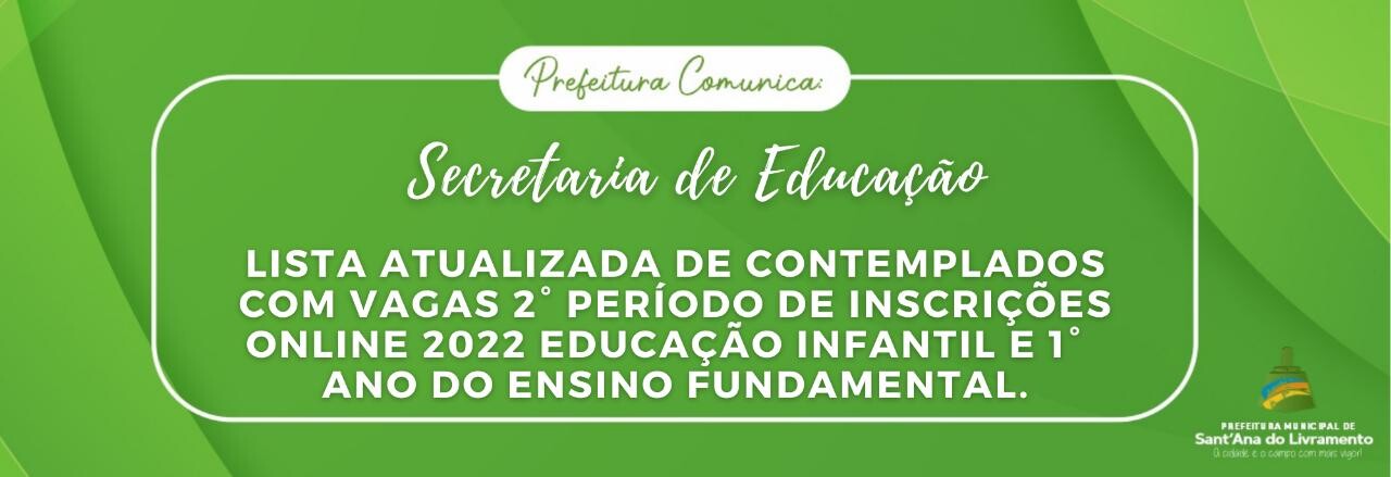 lista-atualizada-de-contemplados-com-as-vagas-do-2-periodo-de-inscricoes-online-2022-educacao-infantil-e-1-ano-do-ensino-fundamental