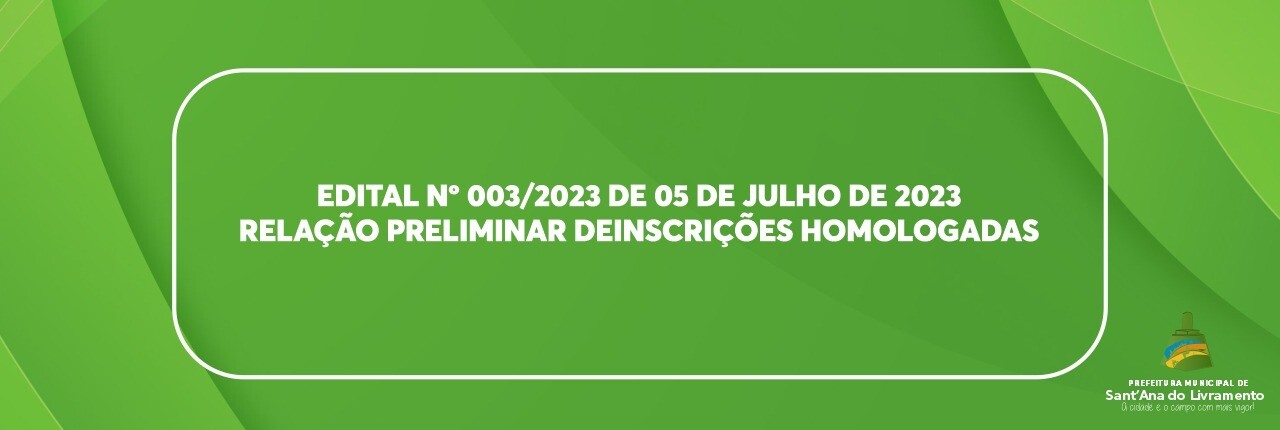 edital-n-0032023-de-05-de-julho-de-2023-relacao-preliminar-de-inscricoes-homologadas