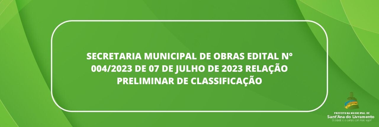 secretaria-municipal-de-obras-edital-no-0042023-de-07-de-julho-de-2023-relacao-preliminar-de-classificacao