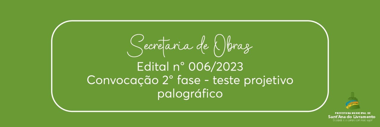 secretaria-de-obras-edital-n-006-2023-convocacao-segunda-fase-teste-projetivo-palografico