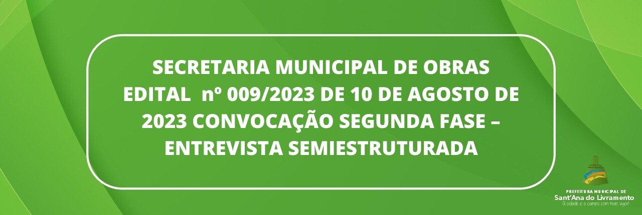 secretaria-municipal-de-obras-edital-n-0092023-de-10-de-agosto-de-2023-convocacao-segunda-fase-entrevista-semiestruturada