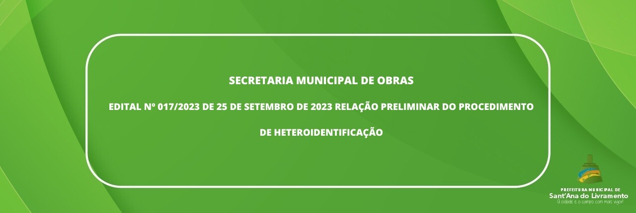 secretaria-municipal-de-obras-edital-n-0172023-de-25-de-setembro-de-2023-relacao-preliminar-do-procedimento-de-heteroidentificacao
