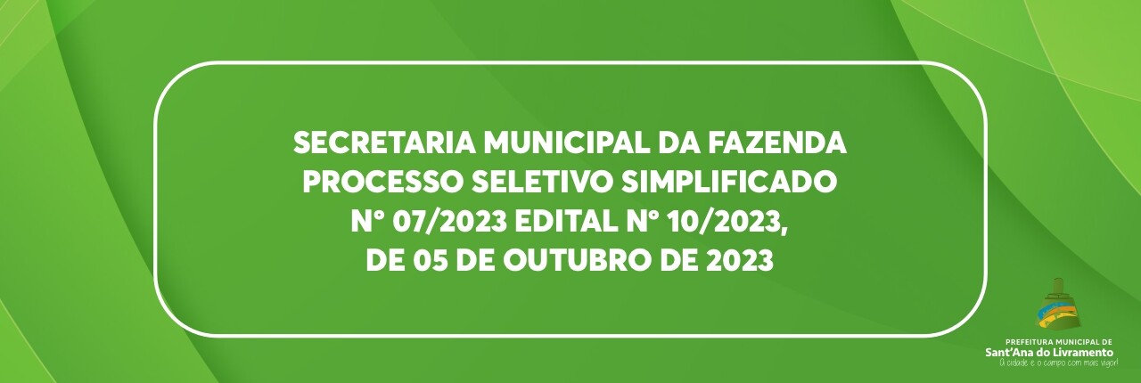 secretaria-municipal-da-fazenda-processo-seletivo-simplificado-n-072023-edital-n-102023-homologacao-e-resultado-final
