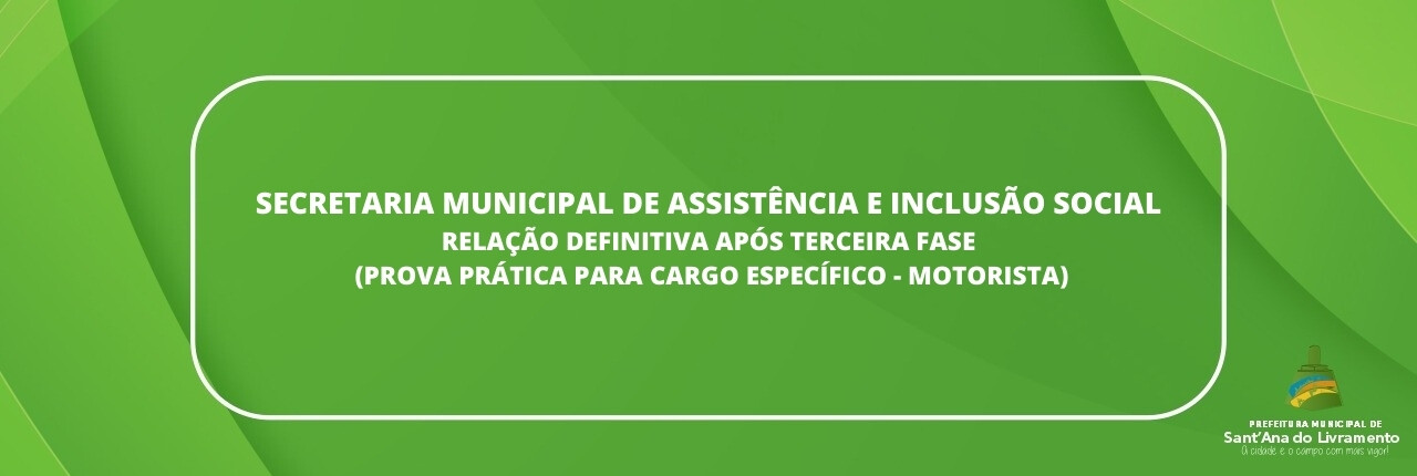 secretaria-municipal-de-assistencia-e-inclusao-social-relacao-definitiva-apos-terceira-fase-prova-pratica-para-cargo-especifico-motorista