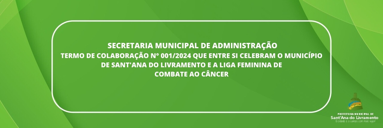 termo-de-colaboracao-n-0012024-que-entre-si-celebram-o-municipio-de-santana-do-livramento-e-a-liga-feminina-de-combate-ao-cancer
