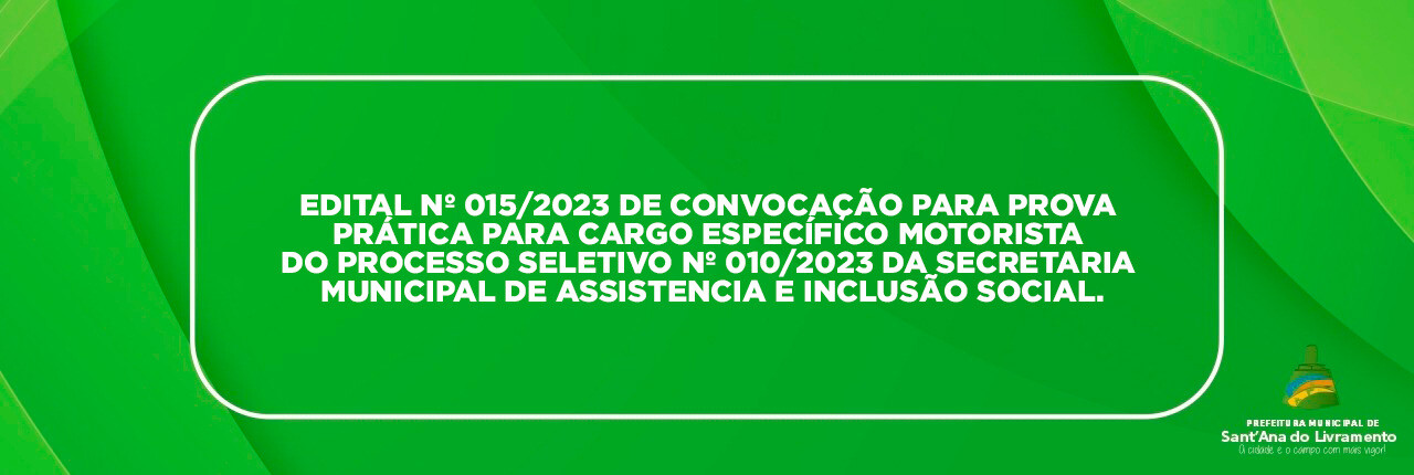 edital-n-0152023-de-convocacao-para-prova-pratica-para-cargo-especifico-motorista-do-processo-seletivo-n-0102023-da-secretaria-municipal-de-assistencia-e-inclusao-social